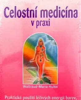 Medicína - ostatné Celostní medicína v praxi - Waltraud-Maria Hulke