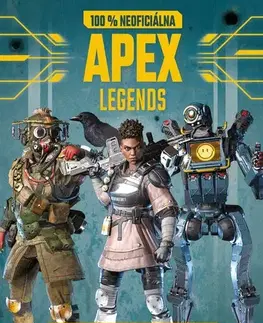 Dobrodružstvo, napätie, western Apex Legends - 100% neoficiálna základná príručka - Kolektív autorov