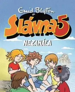 Pre deti a mládež - ostatné Slávna päťka nezaháľa - Enid Blyton