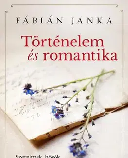 Historické romány Történelem és romantika - Janka Fábián