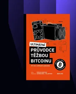Ekonómia, manažment, marketing Braiins Publishing Ultimátní průvodce těžbou bitcoinu