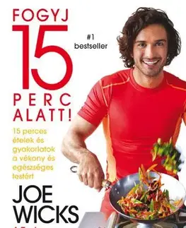 Zdravá výživa, diéty, chudnutie Fogyj 15 perc alatt! - Joe Wicks,Krisztina Szabó