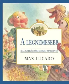 Rozprávky A legnemesebb - Max Lucado,Sergio Martinez,Lilla Ficsor