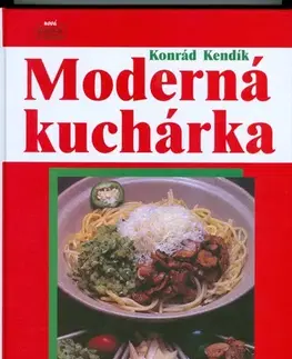 Kuchárky - ostatné Moderná kuchárka - Konrád Kendík