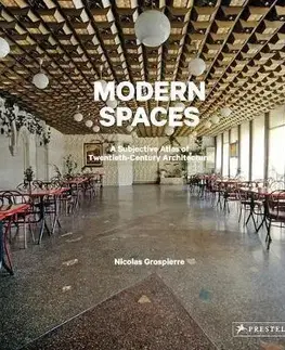 Architektúra Modern Spaces: A Subjective Atlas of 20th-Century Interiors - Nicolas Grospierre