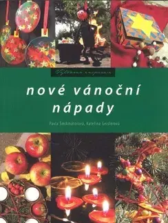 Ručné práce - ostatné Nové vánoční nápady - Pavla Šmikmátorová,Kateřina Geislerová