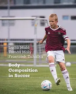 Futbal, hokej Body Composition in Soccer - Lucia Malá,Tomáš Malý,František Zahálka