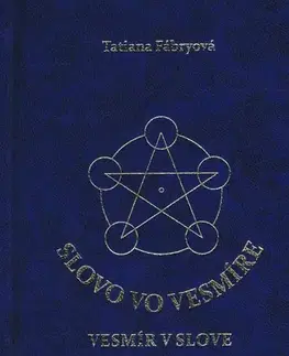 Citáty, výroky, aforizmy, príslovia, porekadlá Slovo vo vesmíre, vesmír v slove - Tatiana Fábryová