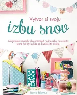 Ručné práce - ostatné Vytvor si svoju izbu snov - Sophie Splatt