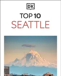 Geografia, mapy, sprievodcovia DK Top 10 Seattle - DK Travel