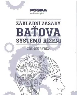 Biografie - ostatné Základní zásady Baťova systému řízení - 4.vydání - Zdeněk Rybka