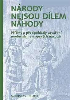 Sociológia, etnológia Národy nejsou dílem náhody - Miroslav Hroch