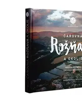 Encyklopédie, obrazové publikácie Čarovná Rožňava a okolie - Martin Kmeť,Bibiana Bystrenová