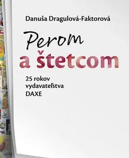 Biografie - ostatné Perom a štetcom - Danuša Dragulová-Faktorová
