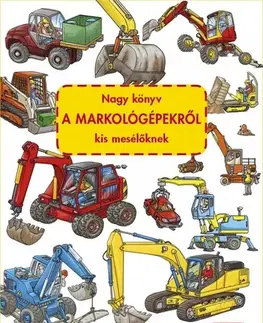 Leporelá, krabičky, puzzle knihy Nagy könyv A MARKOLÓGÉPEKRÖL kis mesélöknek