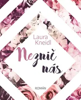 Romantická beletria Neznič nás - Laura Kneidl