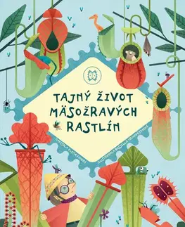 Príroda Tajný život mäsožravých rastlín - Elena Fin,Rossella Trionfetti