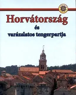 Geografia - ostatné Horvátország és varázslatos tengerpartja - Attila Szőnyi