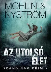 Detektívky, trilery, horory Az utolsó élet - Peter Mohlin,Peter Nyström