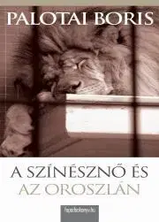 Beletria - ostatné A színésznő és az oroszlán - Palotai Boris