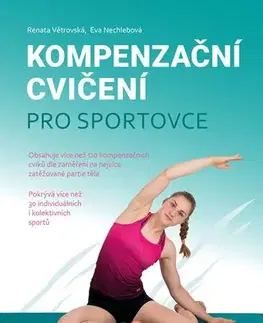 Šport - ostatné Kompenzační cvičení pro sportovce - Eva Nechlebová,Renata Větrovská