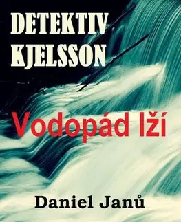 Detektívky, trilery, horory Vodopád lží - Daniel Janů