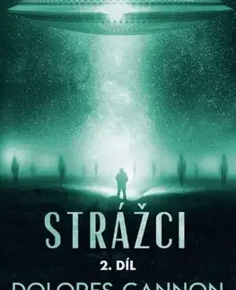 Mystika, proroctvá, záhady, zaujímavosti Strážci 2. díl, 2.vydání - Dolores Cannon