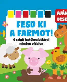 Nalepovačky, vystrihovačky, skladačky Fesd ki a farmot! - 6 színű festékpalettával minden oldalon + ajándék ecset