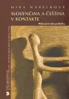 Slovenské a české dejiny Slovenčina a čeština v kontakte - Mira Nábělková,Eva Kovačevičová-Fudala