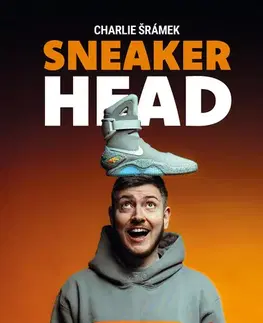 Sociológia, etnológia Sneakerhead - Charlie Šrámek