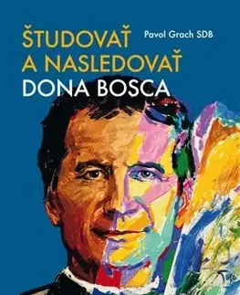 Kresťanstvo Študovať a nasledovať dona Bosca - Pavol Grach
