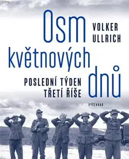Druhá svetová vojna Osm květnových dnů - Ullrich Volker,Tereza Jůzová