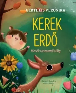 Rozprávky Kerek erdő - Mesék tavasztól télig - Veronika Gertheis