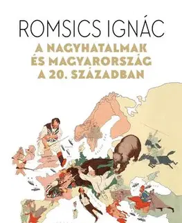 Svetové dejiny, dejiny štátov A nagyhatalmak és Magyarország a 20. században - Ignác Romsics