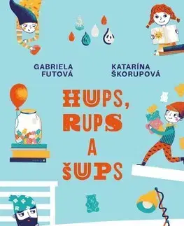 Rozprávky Hups, Rups a Šups - Gabriela Futová,Katarína Ilkovičová,Katarína Škorupová
