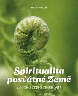 Odborná a náučná literatúra - ostatné Spiritualita posvátné Země - Adam Borzič