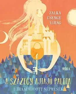 Rozprávky A százegy ajtajú palota - Csenge Virág Zalka