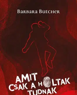 Detektívky, trilery, horory Amit csak a holtak tudnak - Barbara Butcher,László Kőrös