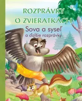 Rozprávky Rozprávky o zvieratkách - Sova a syseľ a ďalšie rozprávky