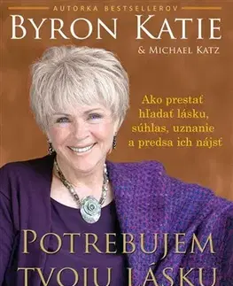 Partnerstvo a rodičovstvo - ostatné Potrebujem tvoju lásku - Je to pravda? - Byron Katie,Michael Katz