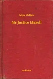 Svetová beletria Mr Justice Maxell - Edgar Wallace