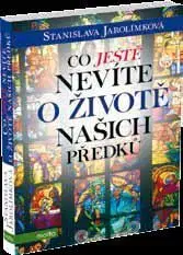 História Co ještě nevíte o životě našich předků - Stanislava Jarolímková