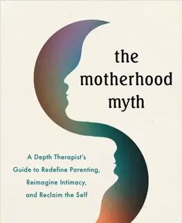 Motivačná literatúra The Motherhood Myth - Vanessa Bennett