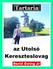 História - ostatné Tartaria - az Utolsó Kereszteslovag - Ewing David