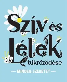 Psychológia, etika Szív és lélek tükröződése - Ortega Jenna