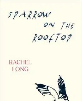 Svetová poézia Sparrow on the Rooftop - Rachel Long