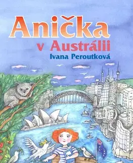 Učebnice - ostatné Anička v Austrálii - Ivana Peroutková