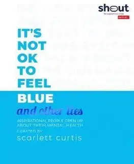 Psychológia, etika It's Not OK to Feel Blue (and other lies) - Scarlett Curtis
