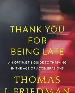 Ekonómia, Ekonomika Thank You for Being Late - Thomas L. Friedman