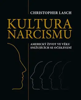 Psychológia, etika Kultura narcismu - Americký život ve věku snižujících se očekávání - Christopher Lasch